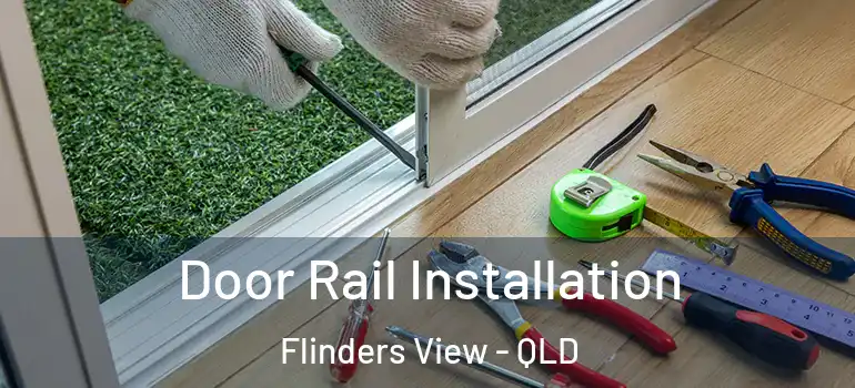 Door Rail Installation Flinders View - QLD