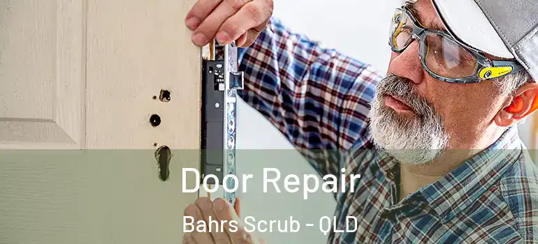 Door Repair Bahrs Scrub - QLD