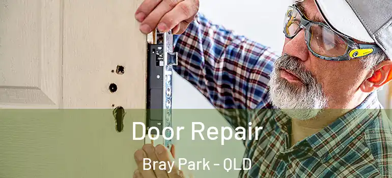Door Repair Bray Park - QLD