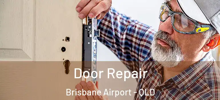 Door Repair Brisbane Airport - QLD