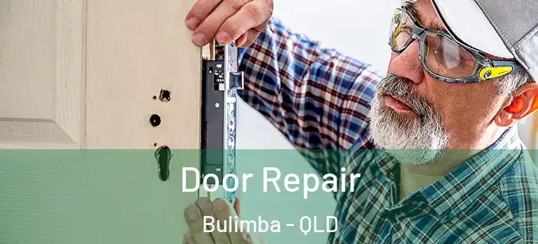 Door Repair Bulimba - QLD