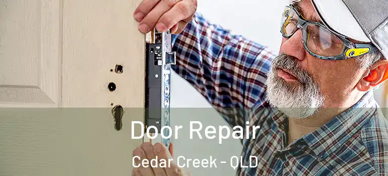 Door Repair Cedar Creek - QLD
