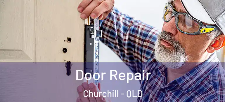 Door Repair Churchill - QLD