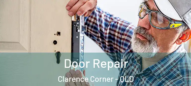 Door Repair Clarence Corner - QLD