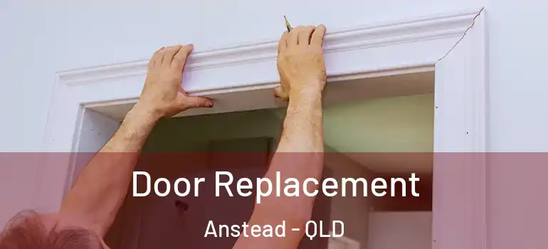 Door Replacement Anstead - QLD