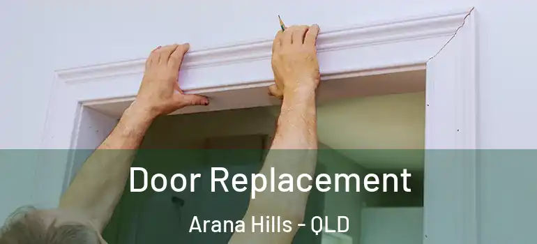  Door Replacement Arana Hills - QLD