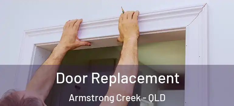 Door Replacement Armstrong Creek - QLD