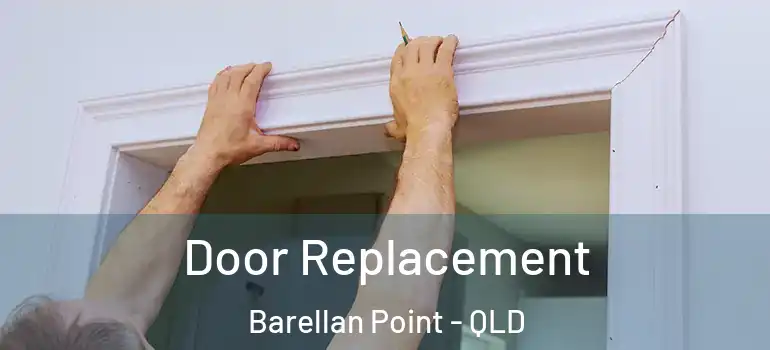 Door Replacement Barellan Point - QLD
