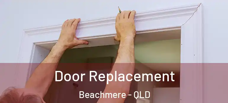 Door Replacement Beachmere - QLD