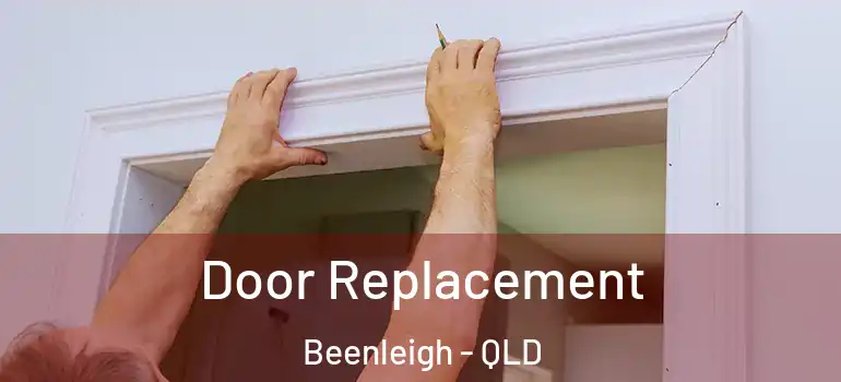 Door Replacement Beenleigh - QLD