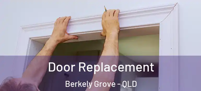 Door Replacement Berkely Grove - QLD