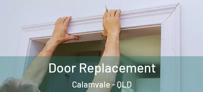 Door Replacement Calamvale - QLD