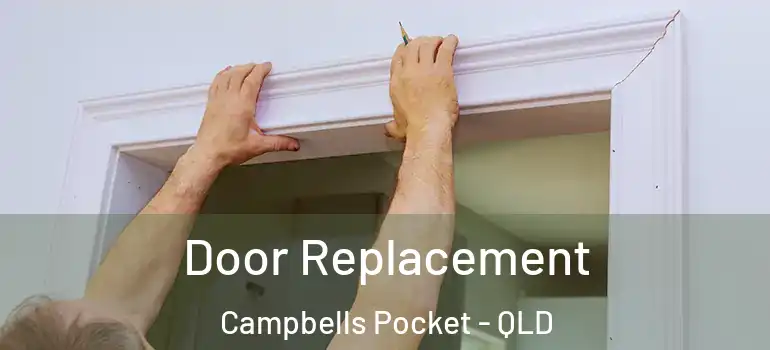 Door Replacement Campbells Pocket - QLD
