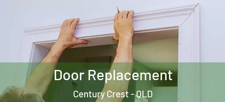 Door Replacement Century Crest - QLD