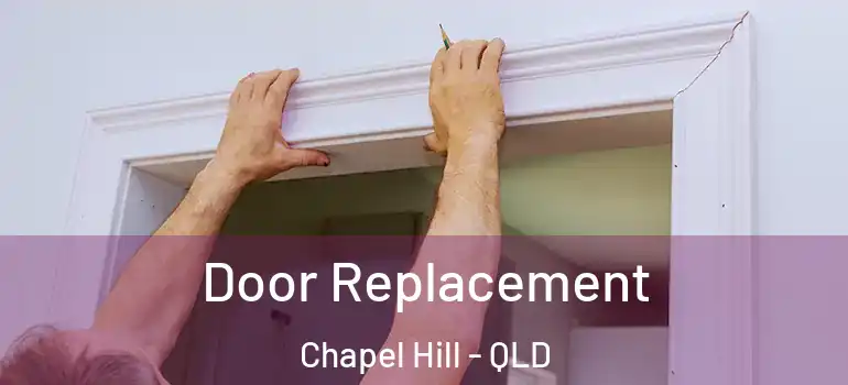 Door Replacement Chapel Hill - QLD
