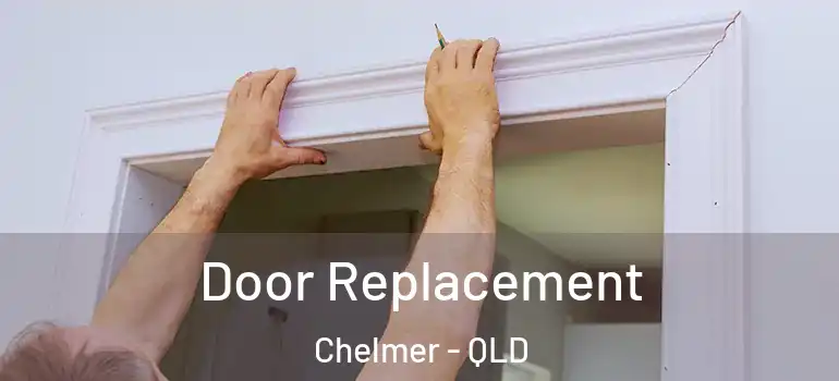 Door Replacement Chelmer - QLD