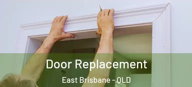 Door Replacement East Brisbane - QLD
