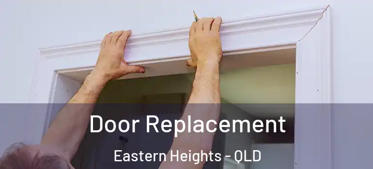 Door Replacement Eastern Heights - QLD