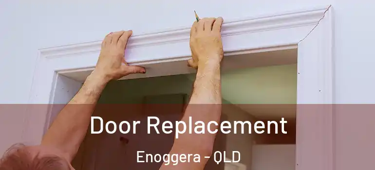 Door Replacement Enoggera - QLD