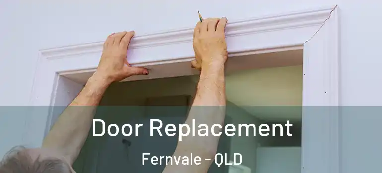 Door Replacement Fernvale - QLD