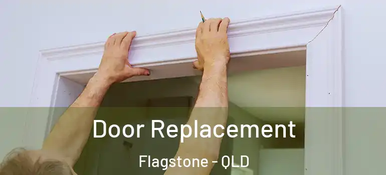 Door Replacement Flagstone - QLD