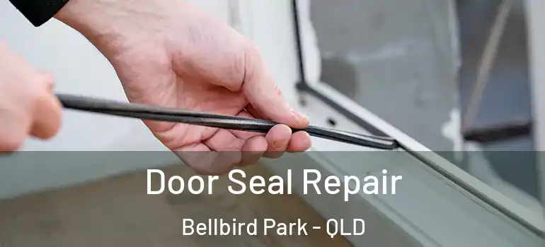  Door Seal Repair Bellbird Park - QLD