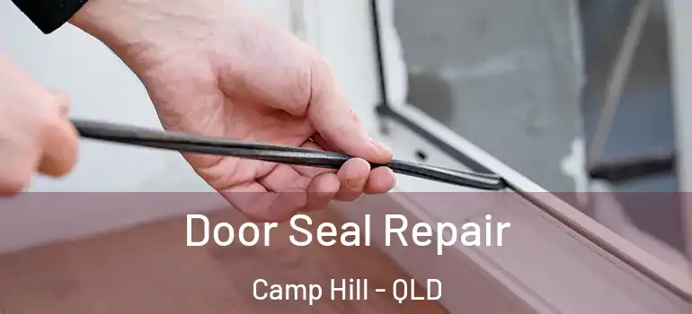  Door Seal Repair Camp Hill - QLD