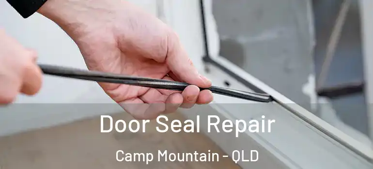 Door Seal Repair Camp Mountain - QLD