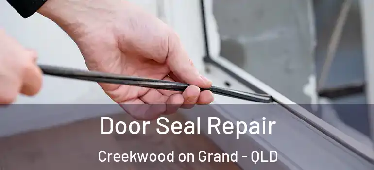 Door Seal Repair Creekwood on Grand - QLD