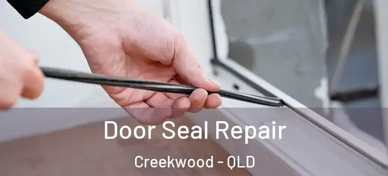 Door Seal Repair Creekwood - QLD