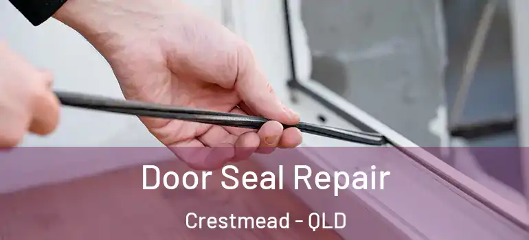 Door Seal Repair Crestmead - QLD