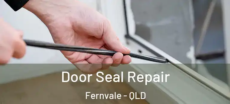 Door Seal Repair Fernvale - QLD