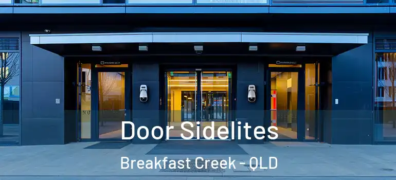 Door Sidelites Breakfast Creek - QLD