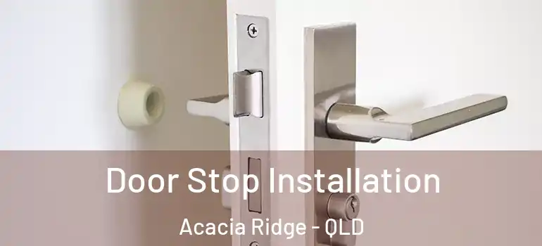 Door Stop Installation Acacia Ridge - QLD