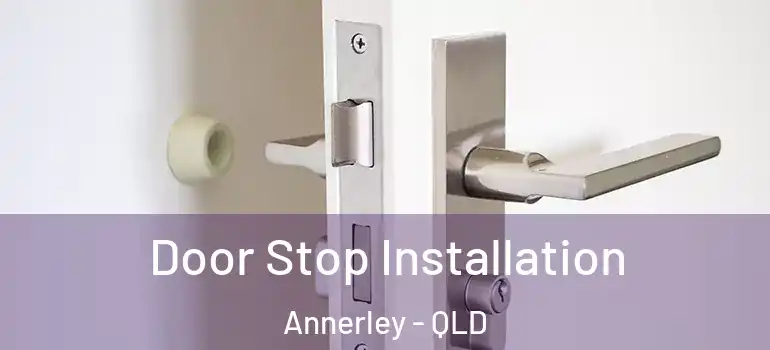 Door Stop Installation Annerley - QLD
