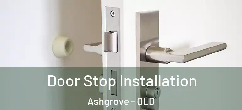 Door Stop Installation Ashgrove - QLD