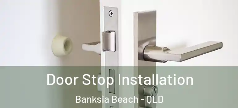 Door Stop Installation Banksia Beach - QLD