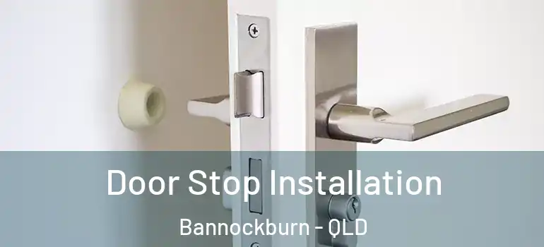 Door Stop Installation Bannockburn - QLD