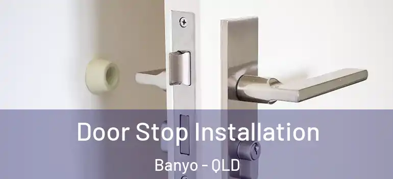 Door Stop Installation Banyo - QLD