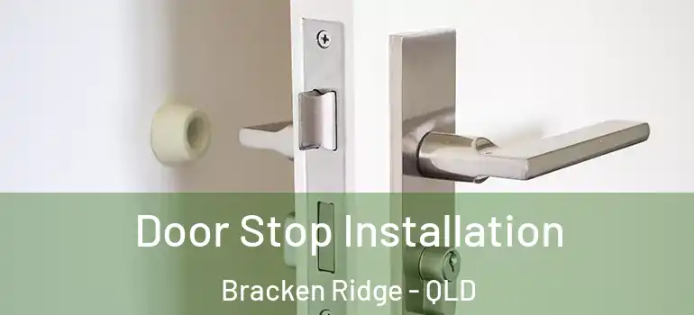 Door Stop Installation Bracken Ridge - QLD
