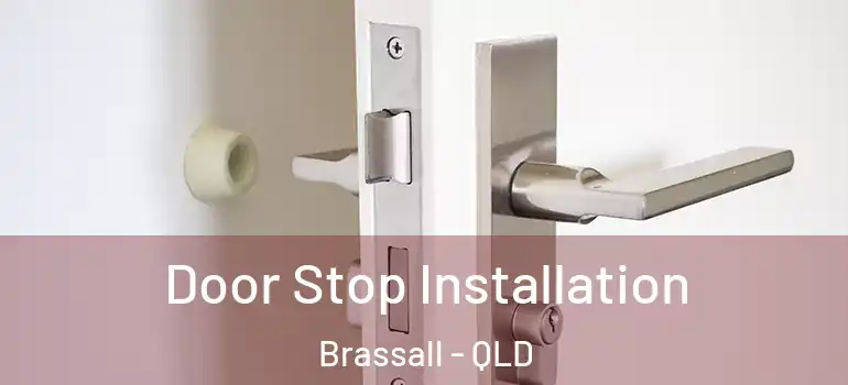 Door Stop Installation Brassall - QLD