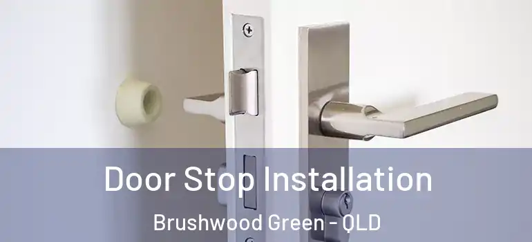 Door Stop Installation Brushwood Green - QLD