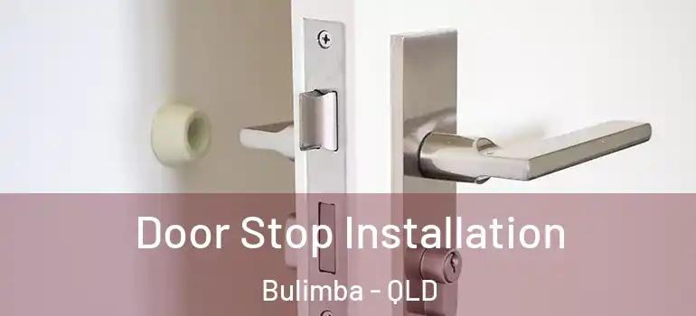 Door Stop Installation Bulimba - QLD