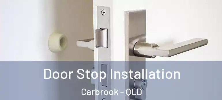 Door Stop Installation Carbrook - QLD