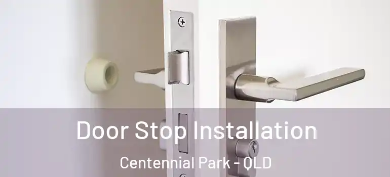  Door Stop Installation Centennial Park - QLD