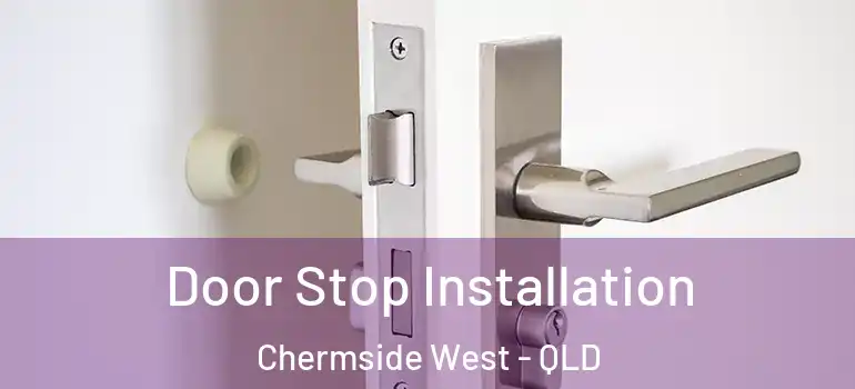Door Stop Installation Chermside West - QLD