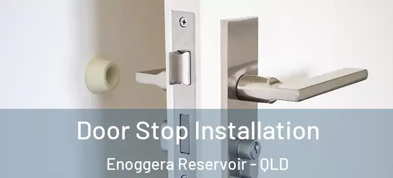 Door Stop Installation Enoggera Reservoir - QLD