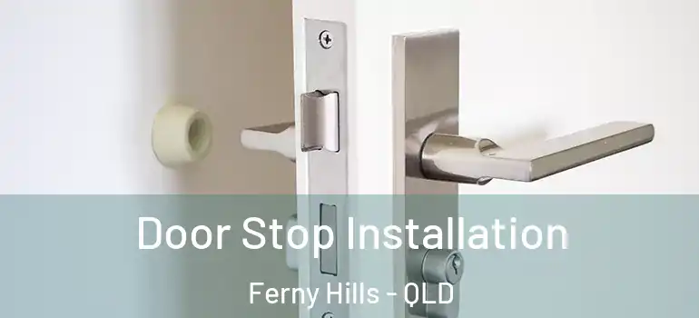 Door Stop Installation Ferny Hills - QLD