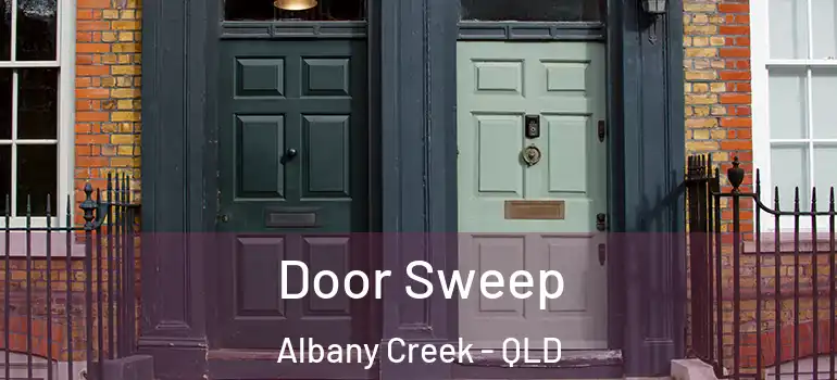  Door Sweep Albany Creek - QLD
