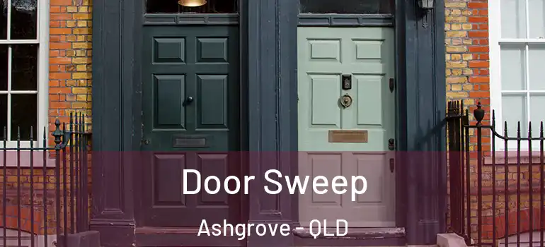 Door Sweep Ashgrove - QLD